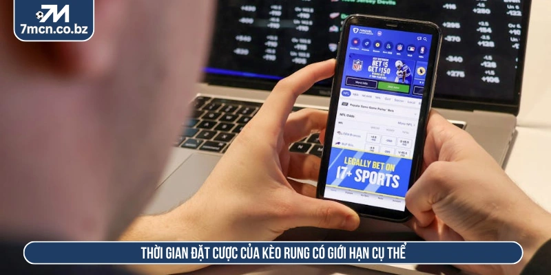 Mẹo Chơi Kèo Rung Hiệu Quả Và Chiến Lược Bắt Tỷ Lệ Chuẩn 3 Thời gian đặt cược của kèo rung có giới hạn cụ thể